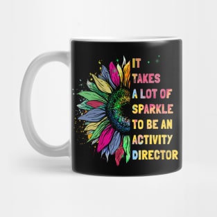 It Takes A Lot Of Sparkle To Be An Activity Director Mug